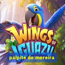 palpite do moreira